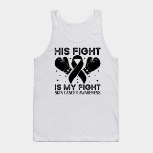 His Fight is My Fight Skin Cancer Awareness Tank Top